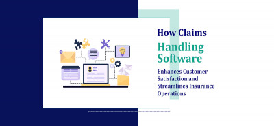 How Claims Handling Software Enhances Customer Satisfaction and Streamlines Insurance Operations